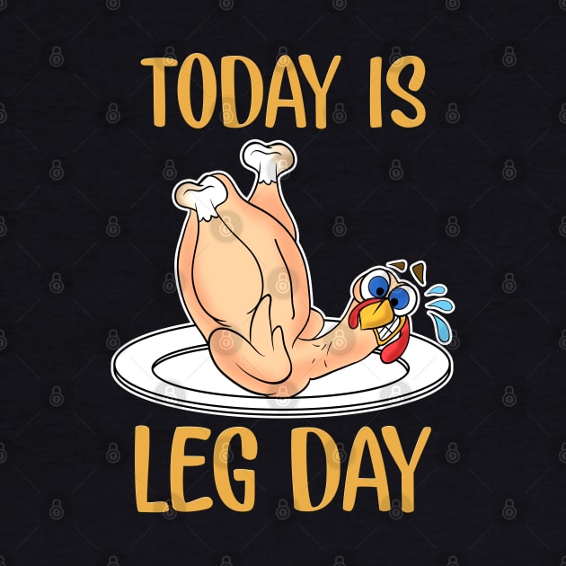 Thanksgiving Today Is Leg Day by E